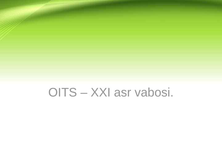 OITS – XXI asr vabosi.