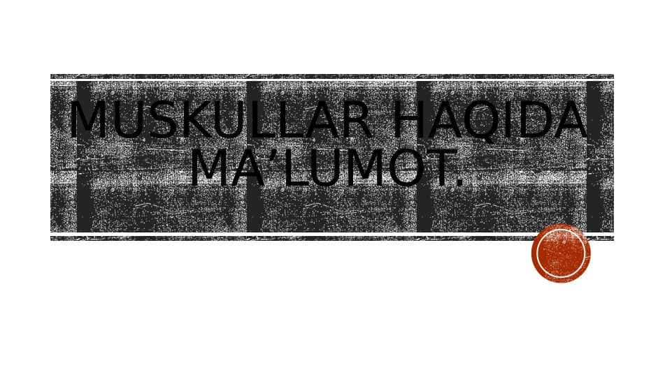 Muskullar haqida maʼlumot.