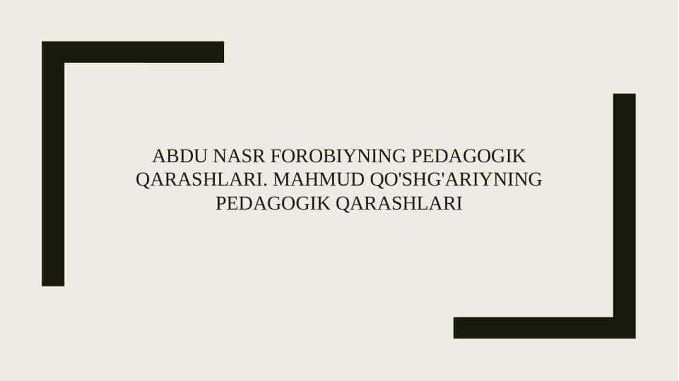 Abdu Nasr Forobiyning pedagogik qarashlari. Mahmud Qo'shg'ariyning pedagogik qarashlari