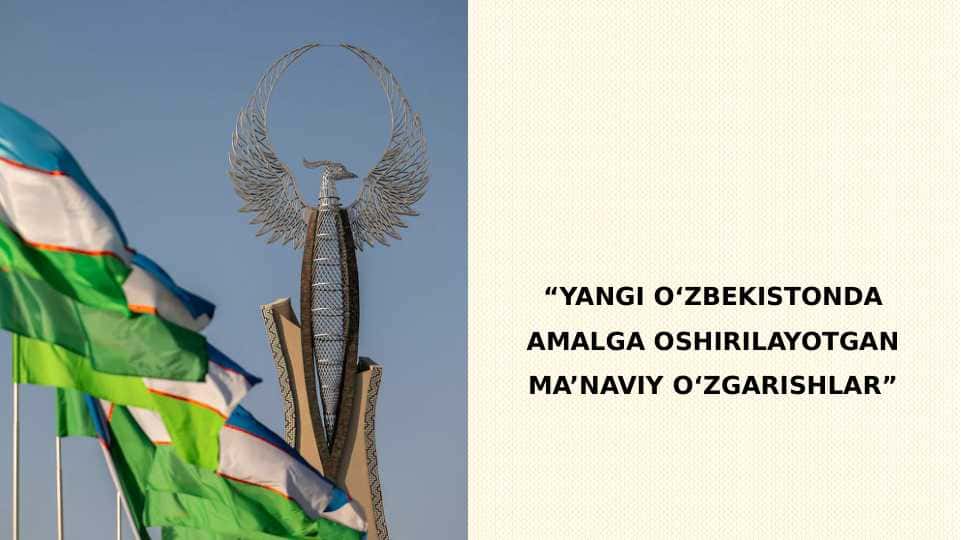 YANGI O‘ZBEKISTONDA AMALGA OSHIRILAYOTGAN MA’NAVIY O‘ZGARISHLAR