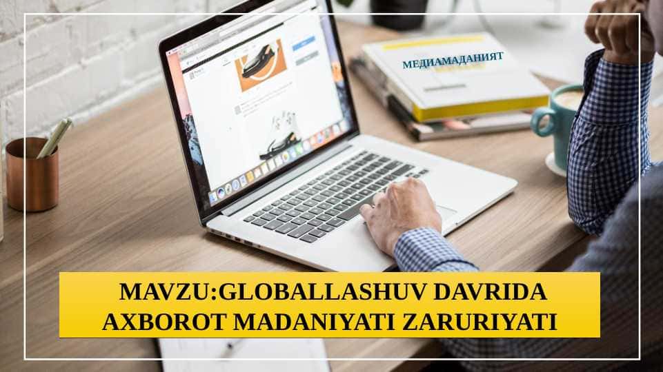 GLOBALLASHUV DAVRIDA AXBOROT MADANIYATI ZARURIYATI