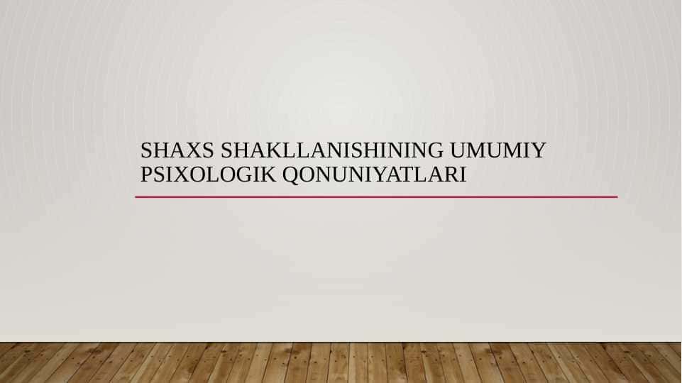Shaxs shakllanishining umumiy psixologik qonuniyatlari