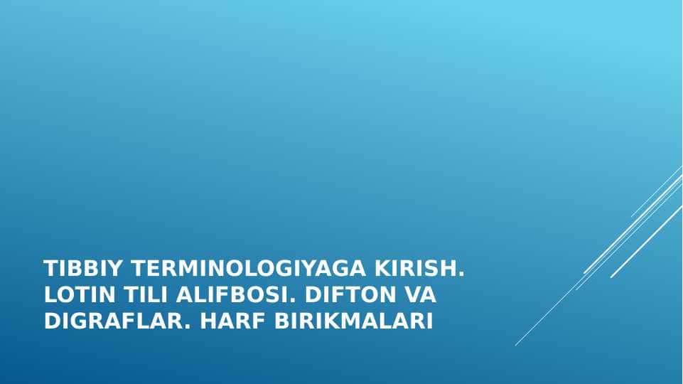 Tibbiy terminologiyaga kirish. Lotin tili alifbosi. Difton va digraflar. harf birikmalari