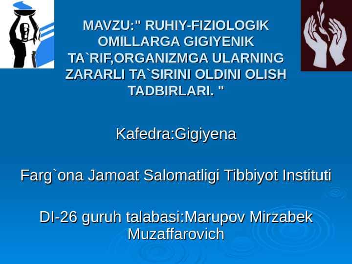 RUHIY-FIZIOLOGIK OMILLARGA GIGIYENIK TA`RIF,ORGANIZMGA ULARNING ZARARLI TA`SIRINI OLDINI OLISH TADBIRLARI