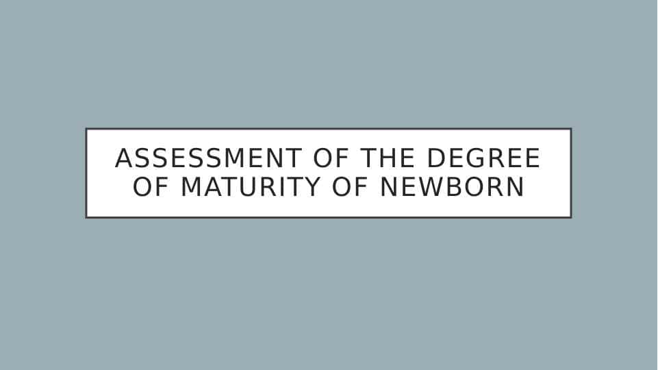 Assessment of the degree of maturity of newborn