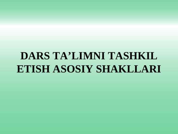 DARS TA’LIMNI TASHKIL ETISH ASOSIY SHAKLLARI