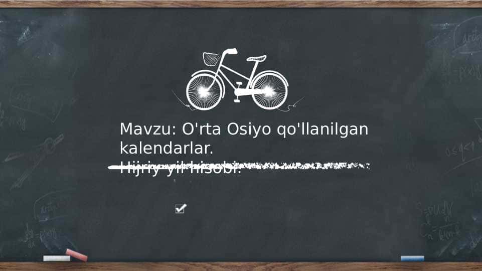 Mavzu: O'rta Osiyo qo'llanilgan kalendarlar.
Hijriy yil hisobi.