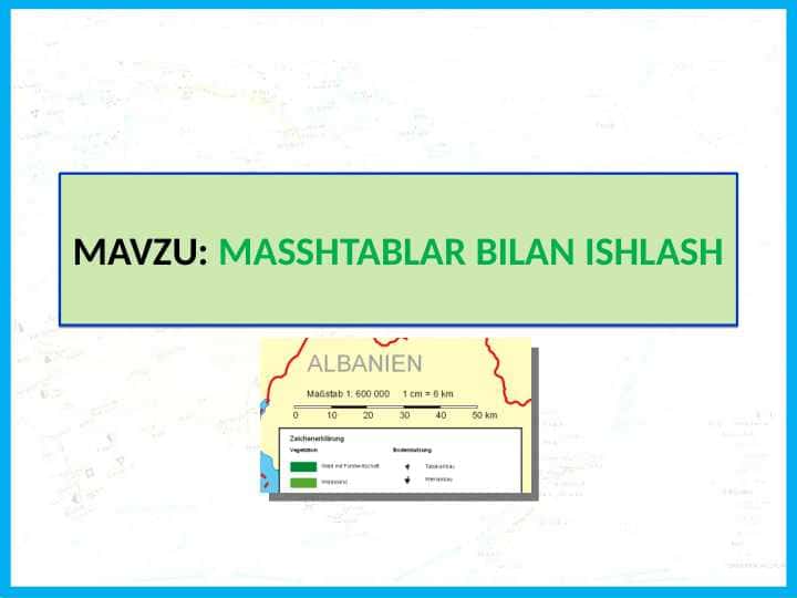 MASSHTABLAR BILAN ISHLASH TABIIY FAN