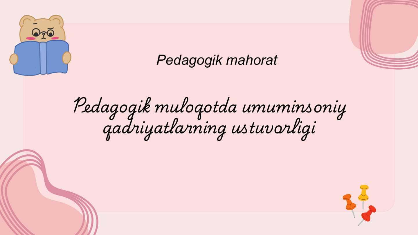 Pedagogik muloqotda umuminsoniy qadriyatlarning ustuvorligi