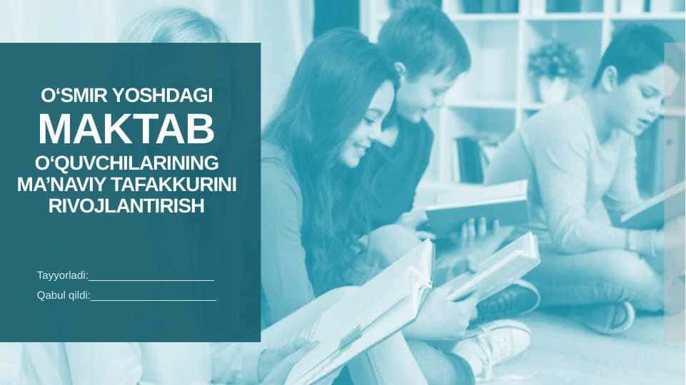 O'smir yoshdagi maktab o'quvchilarining ma'naviy tafakkurini rivojlantirish