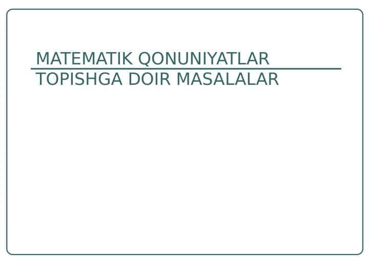 MATEMATIK QONUNIYATLAR TOPISHGA DOIR MASALALAR
