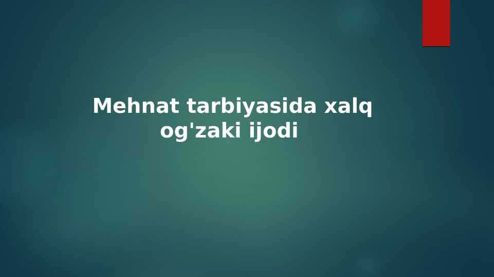 Mehnat tarbiyasida xalq og'zaki ijodi