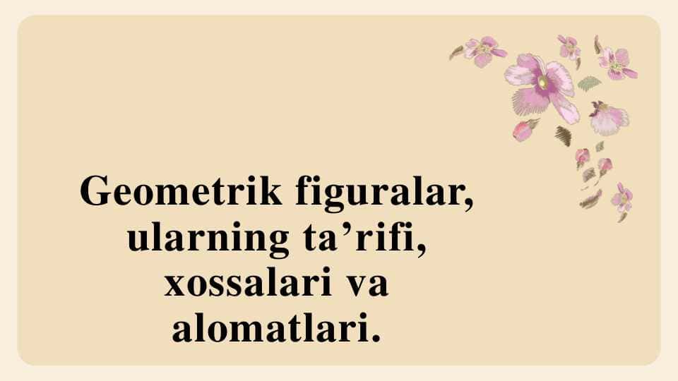 Geometrik figuralar, ularning ta’rifi, xossalari va alomatlari.