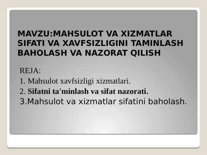 MAVZU:MAHSULOT VA XIZMATLAR SIFATI VA XAVFSIZLIGINI TAMINLASH BAHOLASH VA NAZORAT QILISH