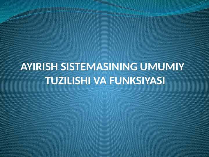 Ayirish sistemasining umumiy tuzilishi va funksiyasi
