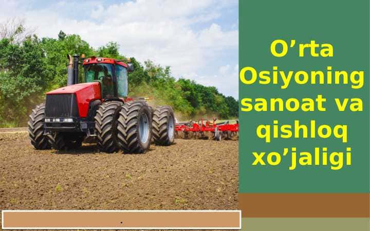 O’rta Osiyoning sanoat va qishloq xo’jaligi