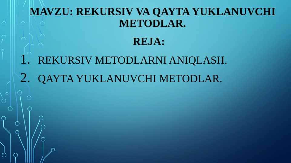 Rekursiv va qayta yuklanuvchi metodlar.