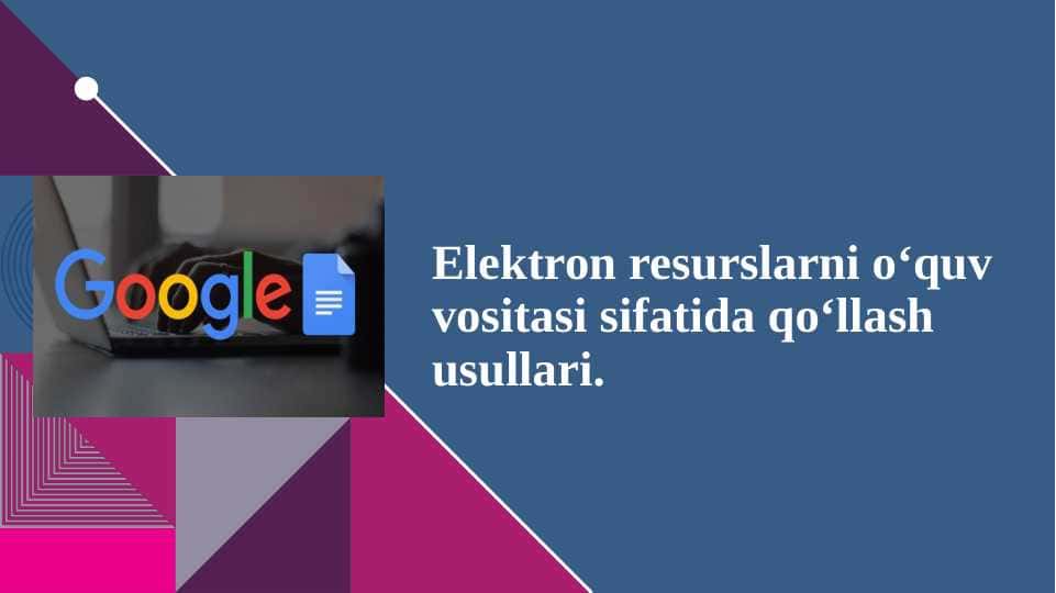 Elektron resurslarni o‘quv vositasi sifatida qo‘llash usullari.