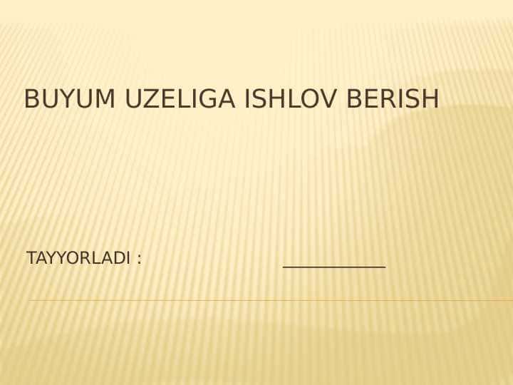 BUYUM UZELIGA ISHLOV BERISH