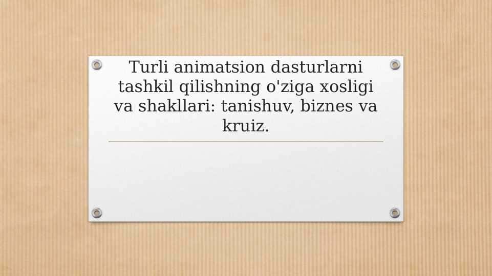 Turli animatsion dasturlarni tashkil qilishning o'ziga xosligi va shakllari tanishuv, biznes va kruiz.