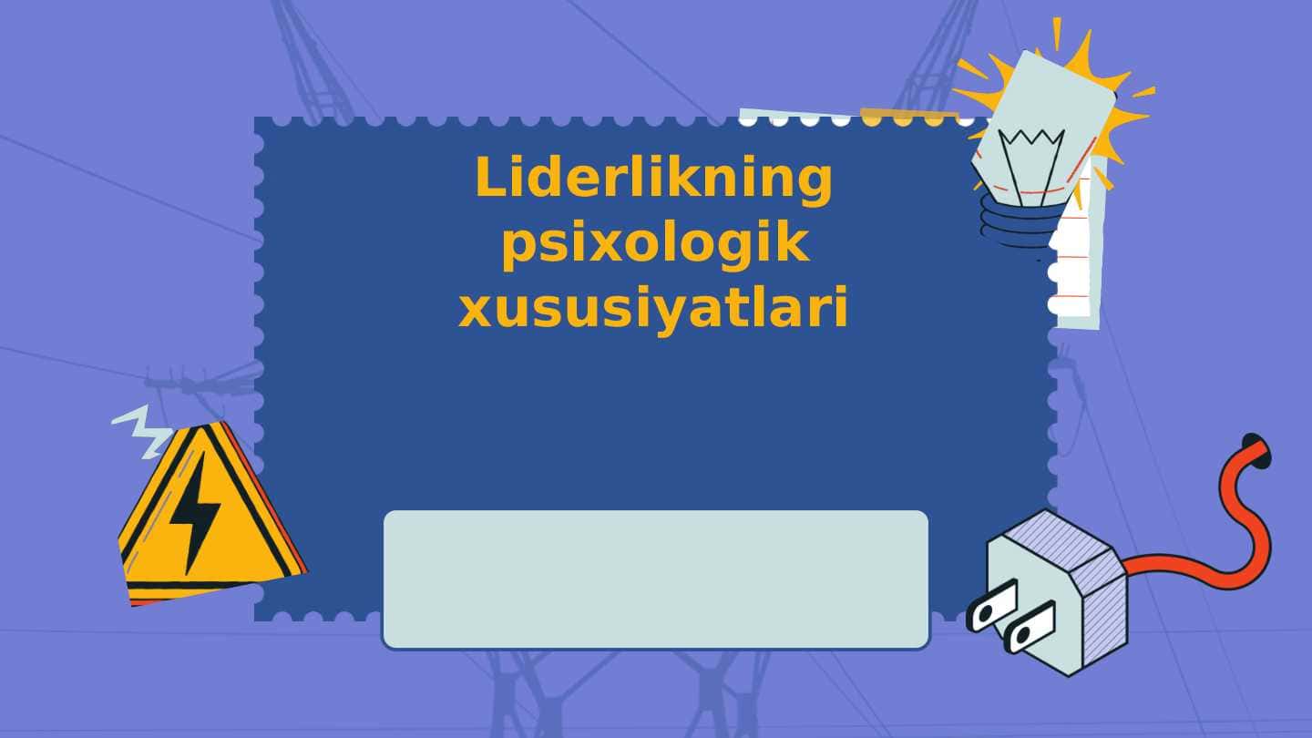 Liderlikning psixologik xususiyatlari