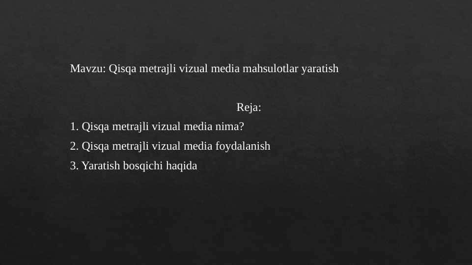 Qisqa metrajli vizual media mahsulotlar yaratish