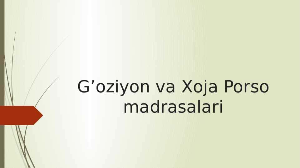G’oziyon va Xoja Porso madrasalari 30.pptx