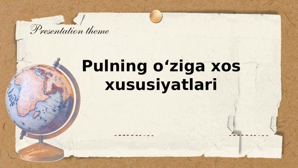 Pulning oʻziga xos xususiyatlari