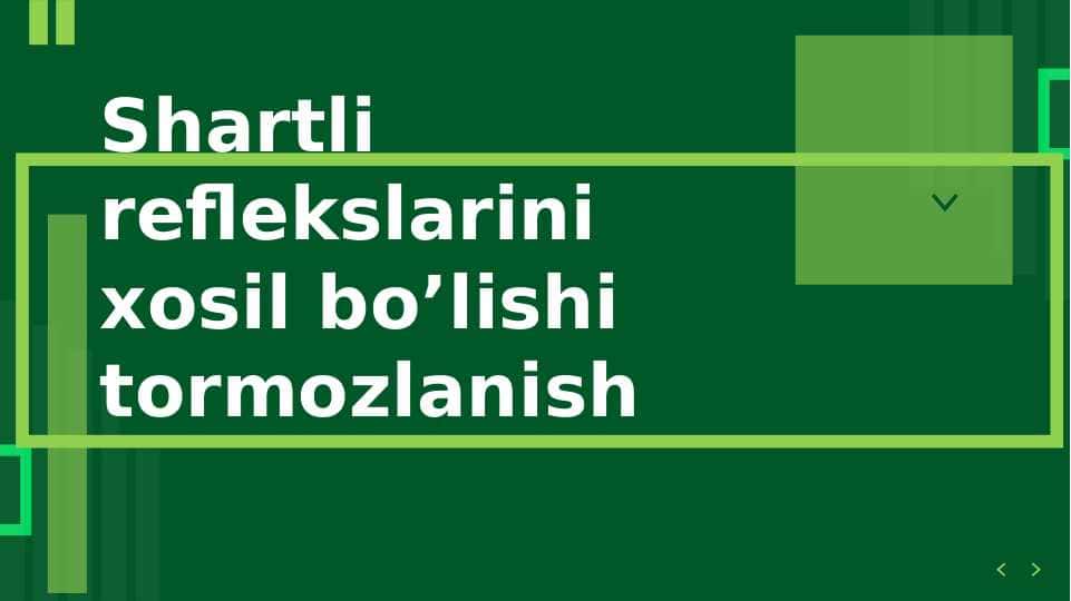Shartli reflekslarini xosil bo’lishi, tormozlanish