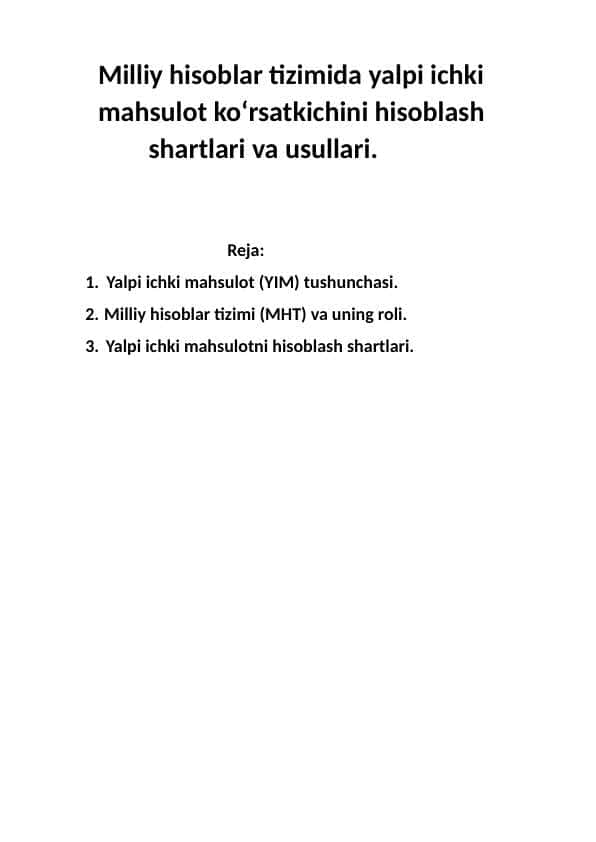Milliy hisoblar tizimida yalpi ichki mahsulot ko‘rsatkichini hisoblash shartlari va usullari.