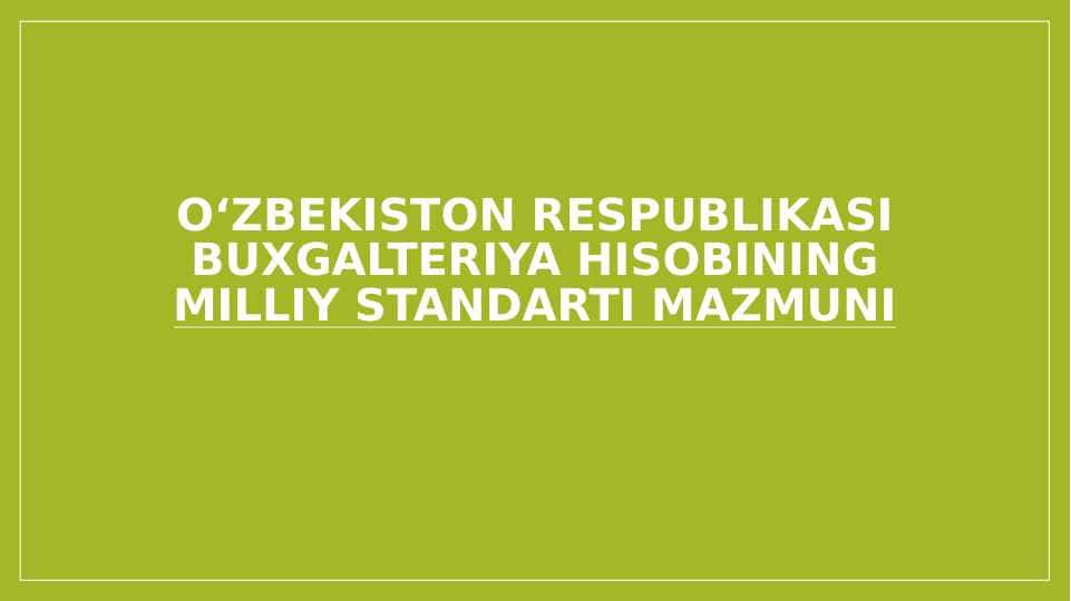 O‘zbekiston Respublikasi buxgalteriya hisobining milliy standarti mazmuni