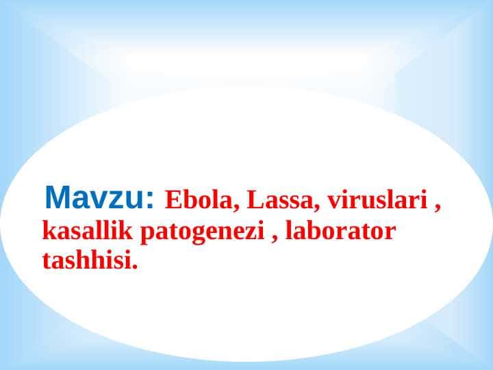 Ebola, Lassa, viruslari , kasallik patogenezi , laborator tashhisi.