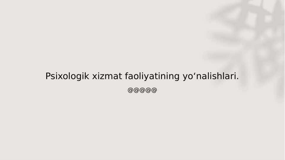 Psixologik xizmat faoliyatining yoʻnalishlari