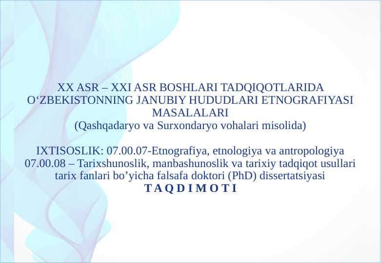 XX ASR – XXI ASR BOSHLARI TADQIQOTLARIDA O‘ZBEKISTONNING JANUBIY HUDUDLARI ETNOGRAFIYASI MASALALARI (Qashqadaryo va Surxondaryo vohalari misolida)