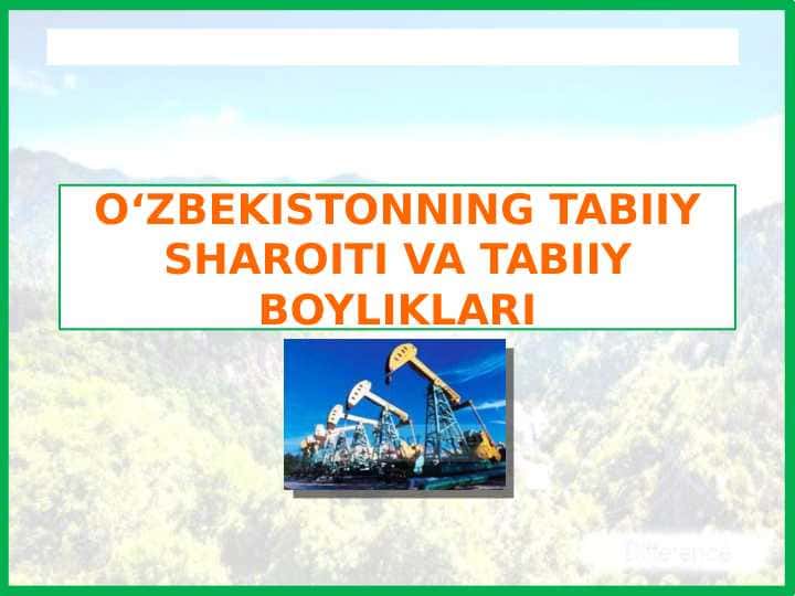 O‘ZBEKISTONNING TABIIY SHAROITI VA TABIIY BOYLIKLARI