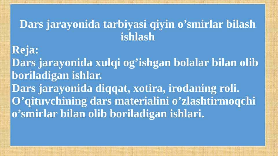 Dars jarayonida tarbiyasi qiyin o’smirlar bilash ishlash