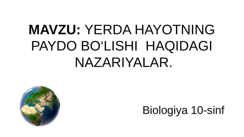 YERDA HAYOTNING PAYDO BO‘LISHI HAQIDAGI NAZARIYALAR.