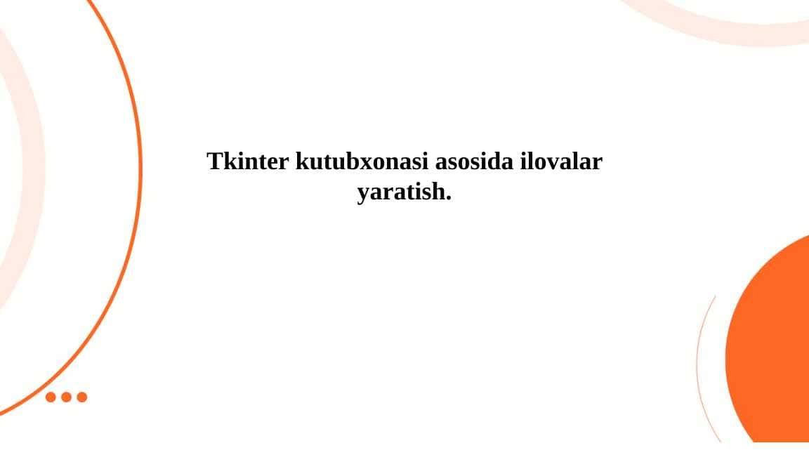 Tkinter kutubxonasi asosida ilovalar yaratish
