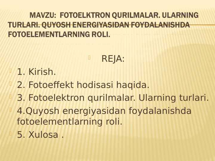FOTOELKTRON QURILMALAR. ULARNING TURLARI. QUYOSH ENERGIYASIDAN FOYDALANISHDA FOTOELEMENTLARNING ROLI.