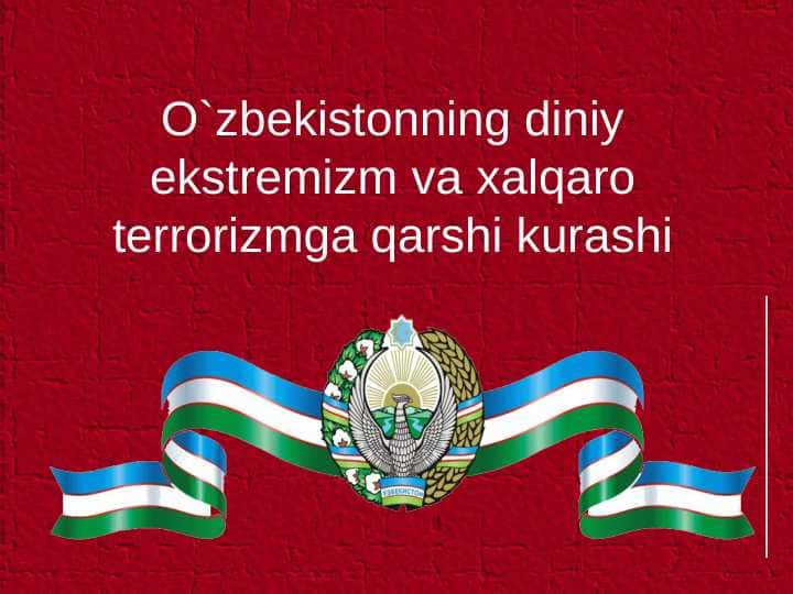 O`zbekistonning diniy ekstremizm va xalqaro terrorizmga qarshi kurashi