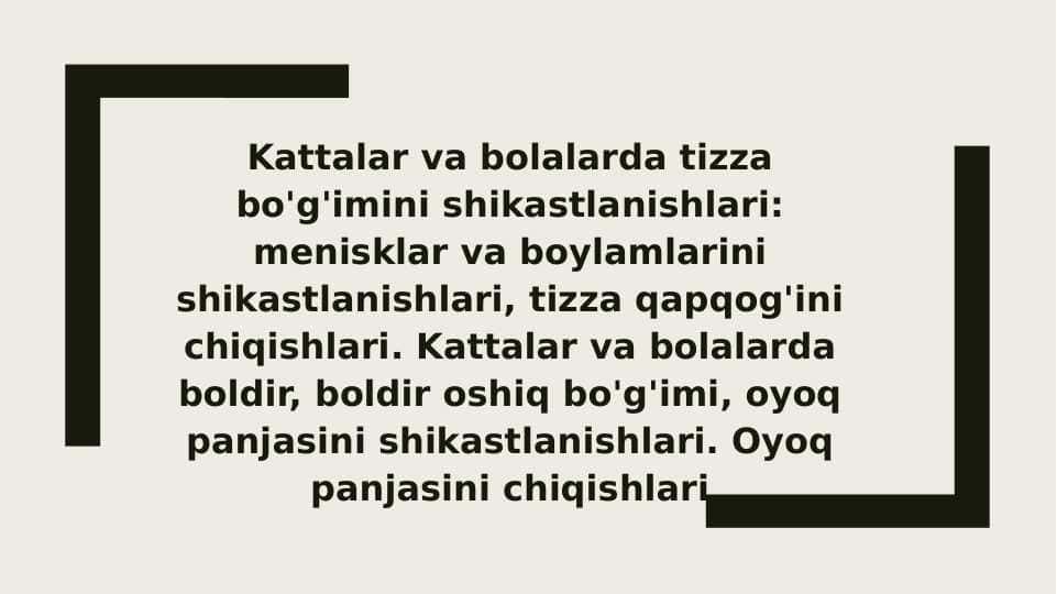 KATTALAR VA BOLALARDA TIZZA BO`G`IMINING SHIKASTLANISHLARI: MENISKLAR VA BOYLAMLARINING SHIKASTLANISHLARI, TIZZA QOPQOG`INI CHIQISHLARI.KATTALAR VA BOLALARDA BOLDIR, BOLDIR OSHIQ BO`G`IMI OYO` PANJASINING SHIKASTLANISHLARI. OYOQ PANJASU\INING CHIQISHLARI.