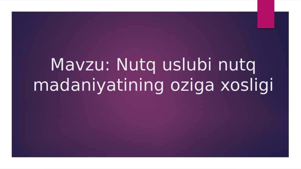 Nutq uslubi nutq madaniyatining oziga xosligi