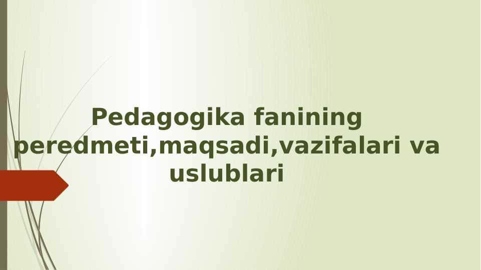 Pedagogika fanining peredmeti,maqsadi,vazifalari va uslublari