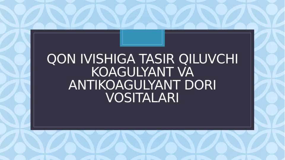 Qon ivishiga ta'sir qiluvchi vositalar