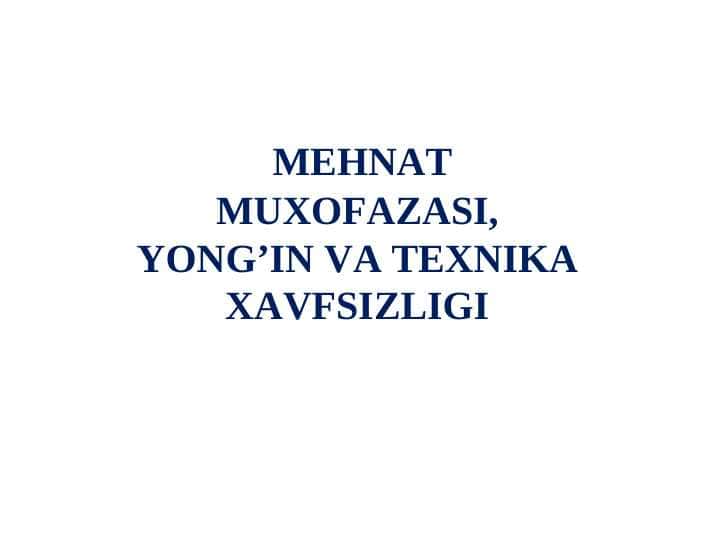MEHNAT MUXOFAZASI, YONG’IN VA TEXNIKA XAVFSIZLIGI