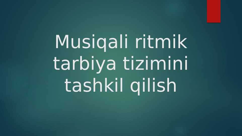 Musiqali ritmik tarbiya tizimini tashkil qilish