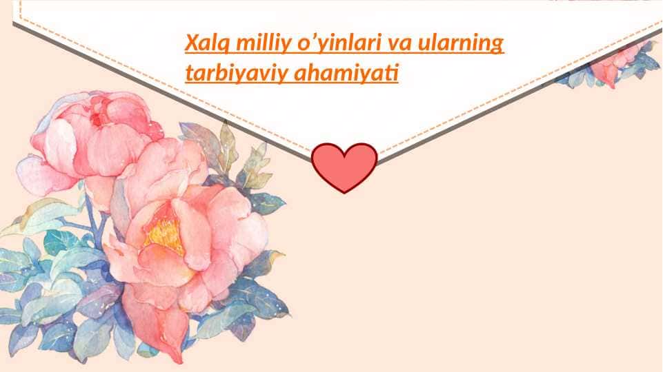 XALQ MILLIY O’YINLARI VATANPARVARLIK VA JISMONIY TARBIYA VOSITASI SIFATIDA