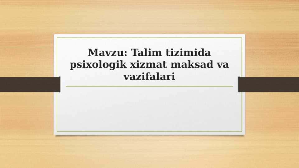 Talim tizimida psixologik xizmat maksad va vazifalari. 30 varoqlik