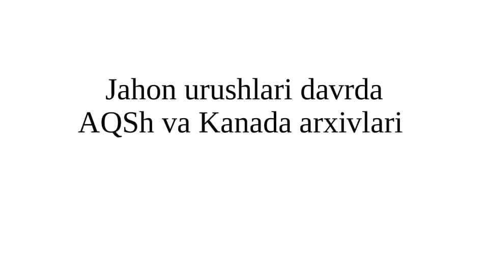 Jahon urushlari davrda AQSh va Kanada arxivlari