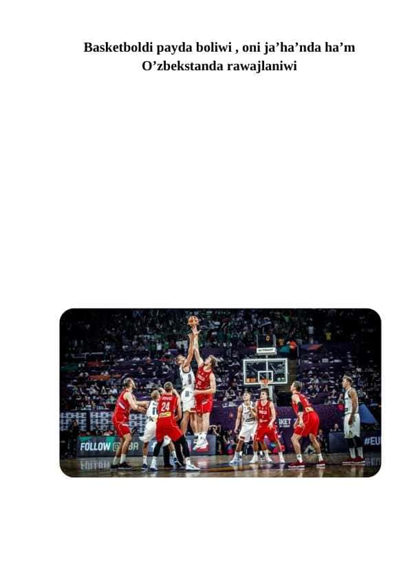 Basketboldi payda boliwi , oni ja’ha’nda ha’m O’zbekstanda rawajlaniwi